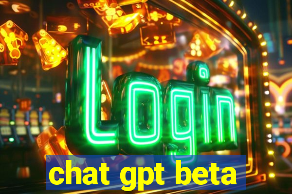 chat gpt beta